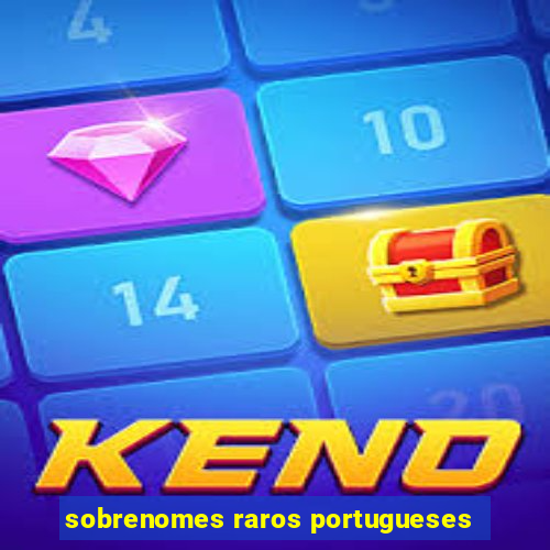 sobrenomes raros portugueses